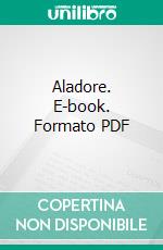 Aladore. E-book. Formato PDF ebook di Henry John Newbolt