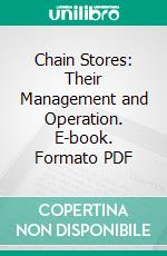 Chain Stores: Their Management and Operation. E-book. Formato PDF ebook di Walter S. Hayward