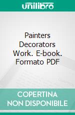 Painters Decorators Work. E-book. Formato PDF ebook