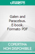 Galen and Paracelsus. E-book. Formato PDF ebook di John Call Dalton