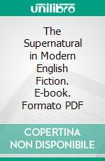 The Supernatural in Modern English Fiction. E-book. Formato PDF ebook