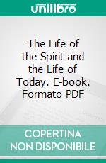 The Life of the Spirit and the Life of Today. E-book. Formato PDF ebook di Evelyn Underhill