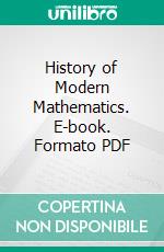 History of Modern Mathematics. E-book. Formato PDF ebook di David Eugene Smith