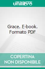 Grace. E-book. Formato PDF ebook di Lewis Sperry Chafer