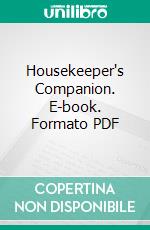 Housekeeper's Companion. E-book. Formato PDF ebook di Bessie E. Gunter