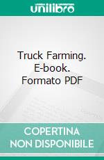 Truck Farming. E-book. Formato PDF ebook di North Carolina State Horticultural Society