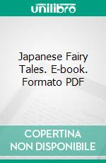 Japanese Fairy Tales. E-book. Formato PDF ebook di Teresa Peirce Williston