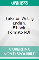 Talks on Writing English. E-book. Formato PDF ebook