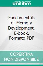 Fundamentals of Memory Development. E-book. Formato PDF ebook di Dr. Cameron B. Rowlingson