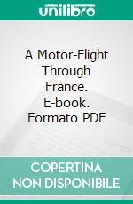 A Motor-Flight Through France. E-book. Formato PDF ebook di Edith Wharton