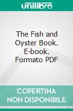 The Fish and Oyster Book. E-book. Formato PDF ebook di Leon Kientz