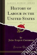 History of Labour in the United States. E-book. Formato PDF