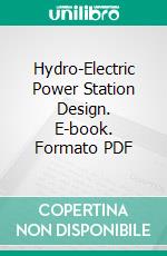 Hydro-Electric Power Station Design. E-book. Formato PDF