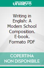 Writing in English: A Modern School Composition. E-book. Formato PDF