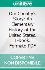 Our Country's Story: An Elementary History of the United States. E-book. Formato PDF ebook di Eva March Tappan