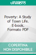 Poverty: A Study of Town Life. E-book. Formato PDF ebook