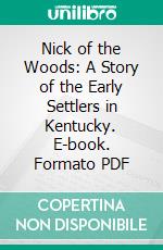 Nick of the Woods: A Story of the Early Settlers in Kentucky. E-book. Formato PDF ebook