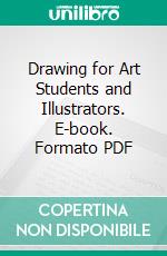 Drawing for Art Students and Illustrators. E-book. Formato PDF ebook