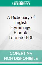 A Dictionary of English Etymology. E-book. Formato PDF ebook di Hensleigh Wedgwood