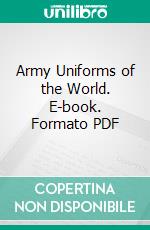 Army Uniforms of the World. E-book. Formato PDF ebook