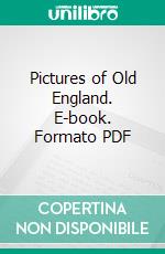 Pictures of Old England. E-book. Formato PDF ebook