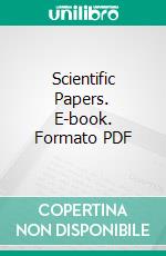 Scientific Papers. E-book. Formato PDF ebook di J. Willard Gibbs