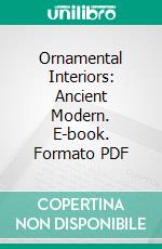 Ornamental Interiors: Ancient Modern. E-book. Formato PDF ebook