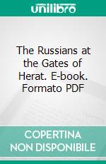 The Russians at the Gates of Herat. E-book. Formato PDF ebook di Charles Marvin