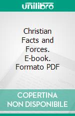 Christian Facts and Forces. E-book. Formato PDF ebook