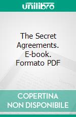 The Secret Agreements. E-book. Formato PDF ebook