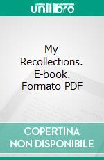 My Recollections. E-book. Formato PDF ebook