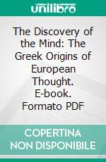 The Discovery of the Mind: The Greek Origins of European Thought. E-book. Formato PDF ebook di Bruno Snell