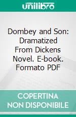 Dombey and Son: Dramatized From Dickens Novel. E-book. Formato PDF ebook