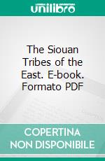 The Siouan Tribes of the East. E-book. Formato PDF ebook di James Mooney