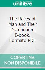 The Races of Man and Their Distribution. E-book. Formato PDF ebook