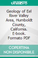 Geology of Eel River Valley Area, Humboldt County, California. E-book. Formato PDF ebook