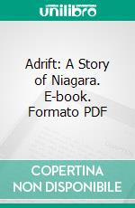 Adrift: A Story of Niagara. E-book. Formato PDF ebook di Julia Ditto Young