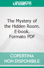 The Mystery of the Hidden Room. E-book. Formato PDF ebook