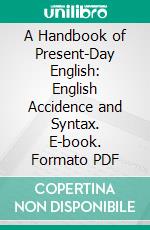 A Handbook of Present-Day English: English Accidence and Syntax. E-book. Formato PDF ebook