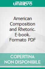 American Composition and Rhetoric. E-book. Formato PDF ebook