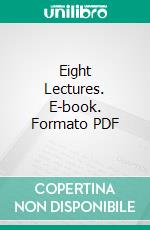 Eight Lectures. E-book. Formato PDF ebook