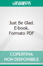 Just Be Glad. E-book. Formato PDF ebook