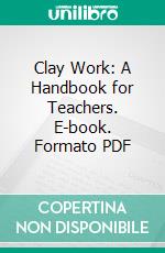 Clay Work: A Handbook for Teachers. E-book. Formato PDF