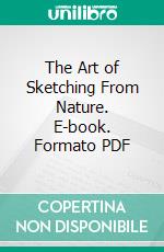 The Art of Sketching From Nature. E-book. Formato PDF