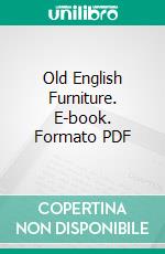 Old English Furniture. E-book. Formato PDF ebook