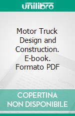Motor Truck Design and Construction. E-book. Formato PDF ebook