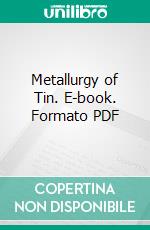 Metallurgy of Tin. E-book. Formato PDF ebook di Henry Louis