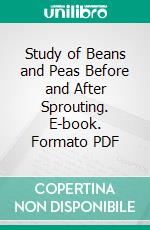 Study of Beans and Peas Before and After Sprouting. E-book. Formato PDF ebook