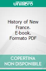 History of New France. E-book. Formato PDF ebook