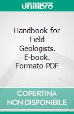 Handbook for Field Geologists. E-book. Formato PDF ebook di C. W. Hayes